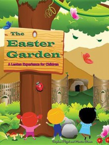 The Easter Garden: A Lenten Experience for Children - Daphna Flegal, Marcia Stoner