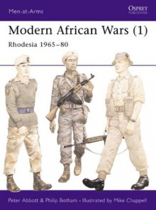 Modern African Wars (1): Rhodesia 1965-80: 001 (Men-at-Arms) - Peter Abbott, Mike Chappell