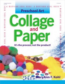 Preschool Art: Collage & Paper - MaryAnn F. Kohl, Katheryn Davis