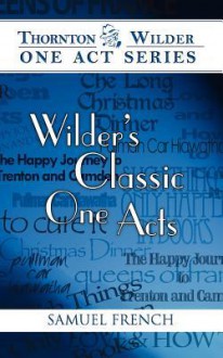 Wilder's Classic One Acts - Thornton Wilder