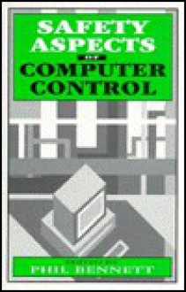 Safety Aspects of Computer Control - Phil Bennett