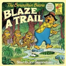 The Berenstain Bears Blaze a Trail - Stan Berenstain, Jan Berenstain