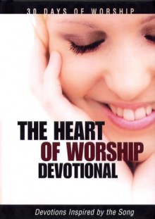 The Heart of Worship Devotional - Honor Books, David C. Cook