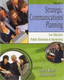 Strategic Communications Planning: For Effective Public Relations And Marketing - Laurie J. Wilson, Joseph D. Ogden