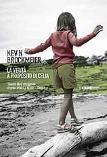 La verità a proposito di Celia - Kevin Brockmeier, Gaja Cenciarelli