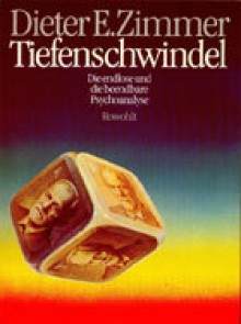 Tiefenschwindel : Die endlose und die beendbare Psychoanalyse - Dieter E. Zimmer