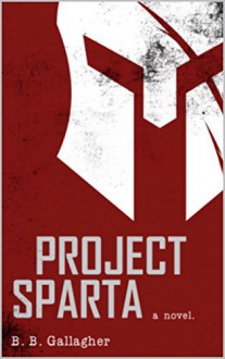 Project Sparta (The Xander Whitt Series Book 1) - B.B. Gallagher