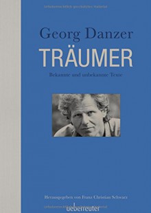 Träumer: Bekannte und unbekannte Texte - Georg Danzer