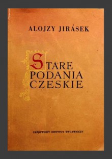 Stare podania czeskie - Alois Jirásek