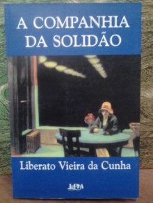 A companhia da solidão - Liberato Vieira da Cunha