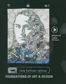 Foundations of Art & Design, Enhanced Media Edition - Lois Fichner-Rathus