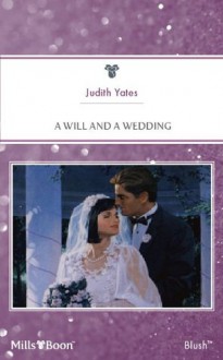 Mills & Boon : A Will And A Wedding - Judith Yates