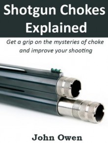 Shotgun Chokes Explained - John Owen