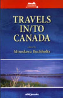 Travels in/to Canada - Mirosława Buchholtz