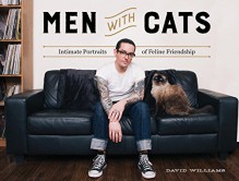 Men With Cats: Intimate Portraits of Feline Friendship - David Williams