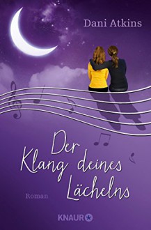 Der Klang deines Lächelns: Roman - Dani Atkins,Sonja Rebernik-Heidegger