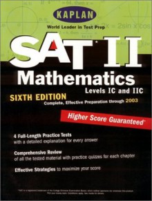 Kaplan SAT II: Mathmatics Levels IC and IIC, Sixth Edition: Higher Score Guaranteed (Kaplan SAT Subject Tests: Mathematics 1) - Kaplan