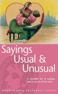 Usual and Unusual Sayings (Wordsworth Reference) (Wordsworth Reference) - Rodney Dale