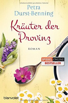 Kräuter der Provinz: Roman (Die Maierhofen-Reihe, Band 1) - Petra Durst-Benning