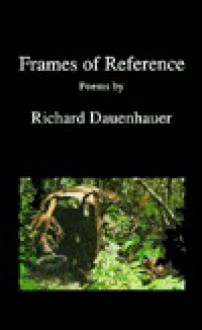 Frames of Reference: Poems - Richard Dauenhauer