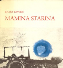 Mamina starina - Ljubo Pavešić