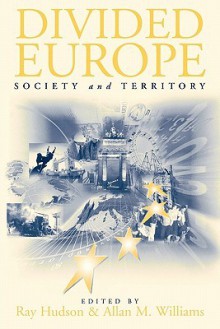 Divided Europe: Society and Territory - Raymond Hudson, Ray Hudson