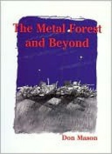 Metal Forest And Beyond, The - Don Mason