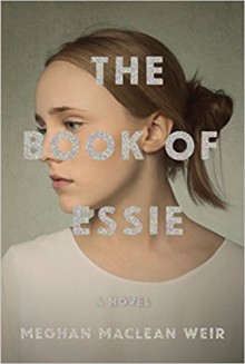 The Book of Essie: A novel - Meghan MacLean Weir