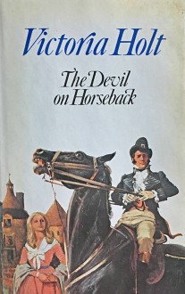 The Devil on Horseback - Victoria Holt