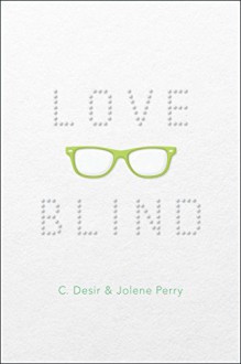 Love Blind - C. Desir, Jolene Perry