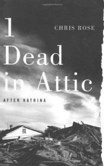 1 Dead in Attic: After Katrina Reprint by Rose, Chris (2007) Paperback - Chris Rose