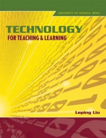 Technology for Teaching and Learning - Leping Liu