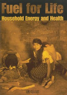 Fuel for Life: Household Energy and Health - World Health Organization