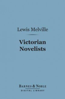 Victorian Novelists (Barnes & Noble Digital Library) - Lewis Melville