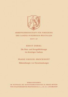 Die Herz- Und Herzgefasschirurgie Im Derzeitigen Stadium. Elektrotherapie Von Herzerkrankungen - Ernst Derra