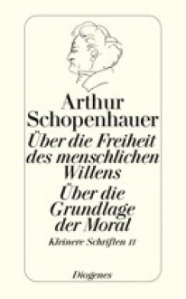 Die beiden Grundprobleme der Ethik: Über die Freiheit des menschlichen Willens - Arthur Schopenhauer, Arthur Hübscher