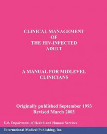 Clinical Management of the HIV-Infected Adult - U S Department of Health and Human Servi, U.S. Department of Health and Human Services HRSA Staff