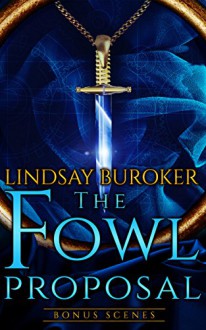 The Fowl Proposal Bonus Scenes (Dragon Blood) - Lindsay Buroker