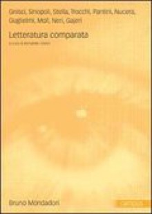 Letteratura comparata - Armando Gnisci, Franca Sinopoli, Francesco Stella