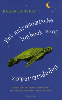 Het astronomische logboek voor zomermisdaden - Karen Russell, Peter Abelsen