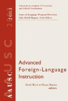 AAUSC Advanced Foreign Language Learning: A Challenge to College Programs - Hiram Maxim, Heidi Byrnes