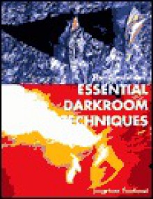 Essential Darkroom Techniques - Sterling Publishing Company, Inc., Sterling Publishing Company, Inc.