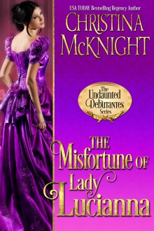 The Misfortune of Lady Lucianna - Christina McKnight