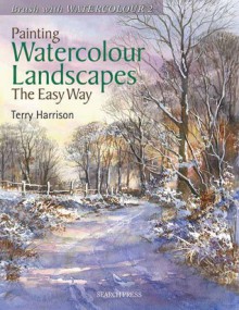 Painting Watercolour Landscapes the Easy Way - Terry Harrison