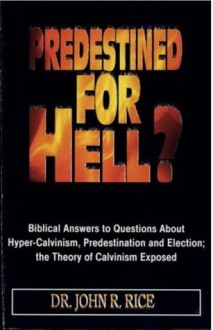 Predestined for Hell? - John R. Rice