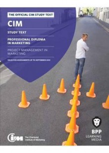 CIM - 8 Project Management in Marketing: Study Text - BPP Learning Media