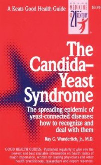 The Candida-Yeast Syndrome the Candida-Yeast Syndrome - Ray C. Wunderlich Jr.