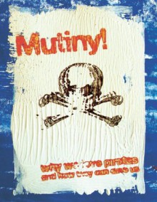 Mutiny! Why We Love Pirates, And How They Can Save Us - Kester Brewin