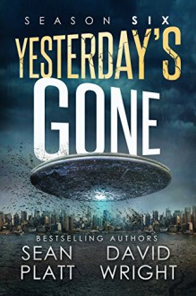 Yesterday's Gone: Season Six - Jason Whited, Sean Platt, David Wright