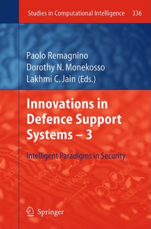 Innovations In Defence Support Systems 3: Intelligent Paradigms In Security (Studies In Computational Intelligence) - Paolo Remagnino, Dorothy N. Monekosso, Lakhmi C. Jain